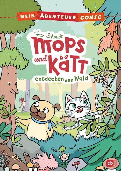 Vera Schmidt: Mein Abenteuercomic – Mops und Kätt entdecken den Wald