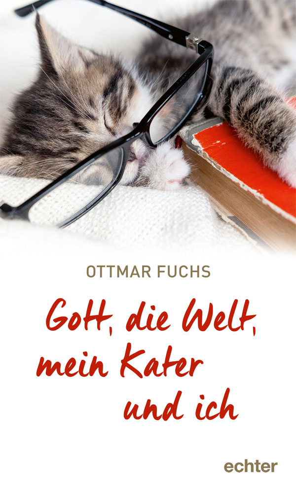 Ottmar Fuchs - Gott, die Welt, mein Kater und ich